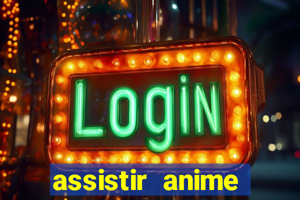 assistir anime online dublado